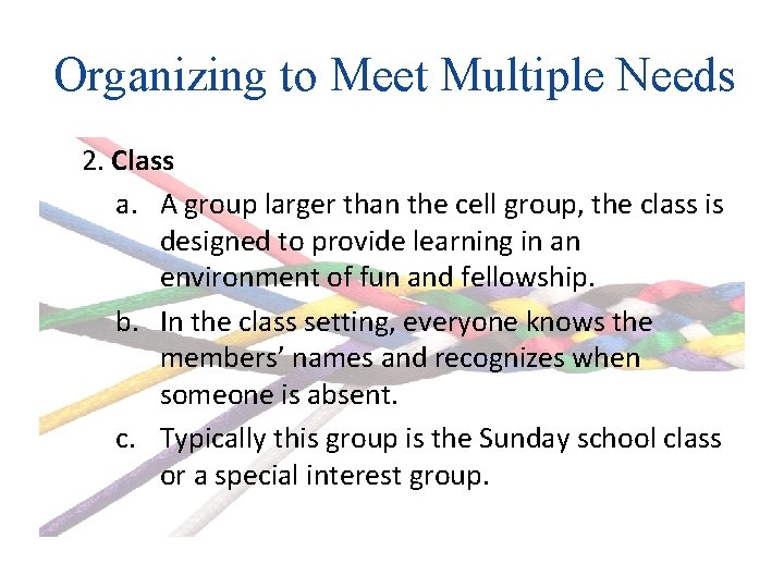 Organizing to Meet Multiple Needs 2. Class a. A group larger than the cell