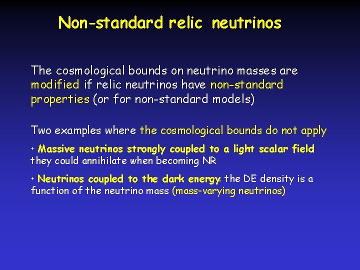 Non-standard relic neutrinos The cosmological bounds on neutrino masses are modified if relic neutrinos