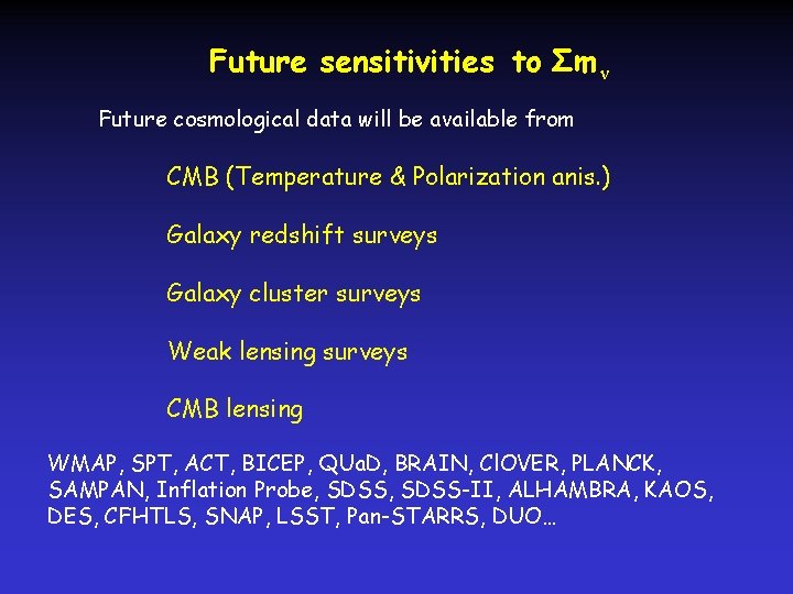 Future sensitivities to Σm ν Future cosmological data will be available from CMB (Temperature