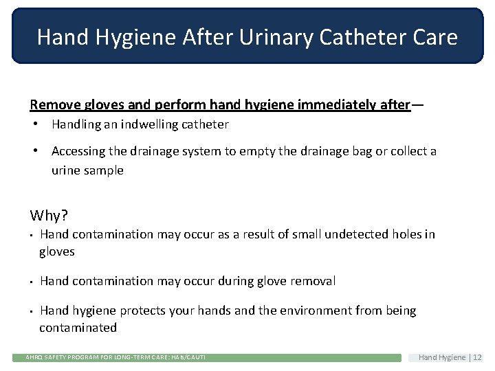 Hand Hygiene After Urinary Catheter Care Remove gloves and perform hand hygiene immediately after—