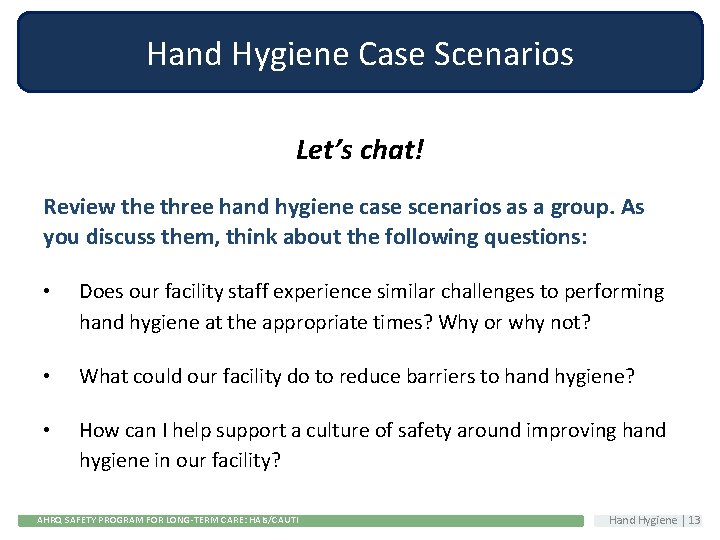 Hand Hygiene Case Scenarios Let’s chat! Review the three hand hygiene case scenarios as