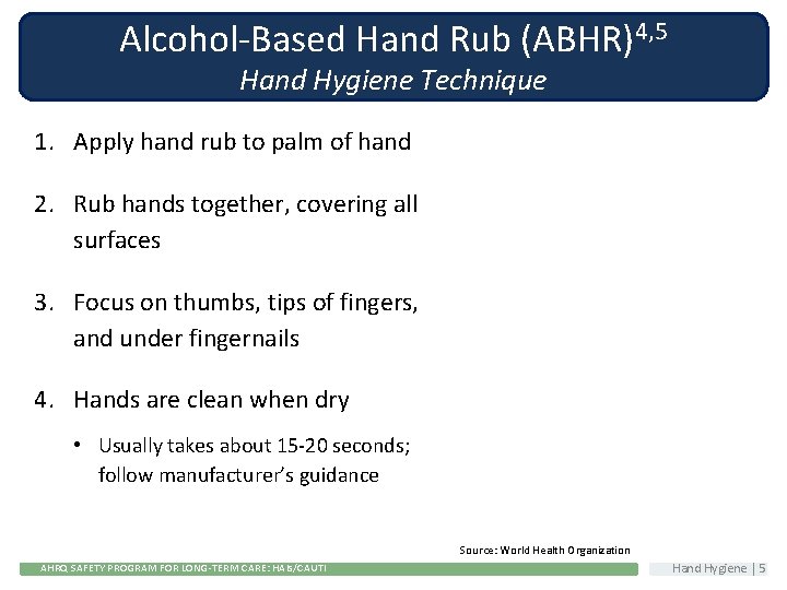 Alcohol-Based Hand Rub (ABHR)4, 5 Hand Hygiene Technique 1. Apply hand rub to palm