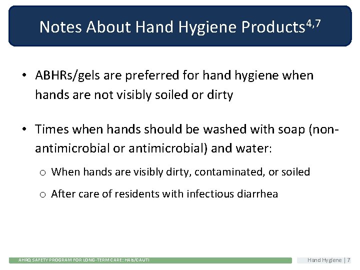 Notes About Hand Hygiene Products 4, 7 • ABHRs/gels are preferred for hand hygiene