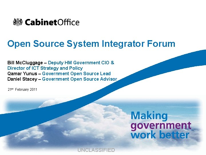Open Source System Integrator Forum Bill Mc. Cluggage – Deputy HM Government CIO &