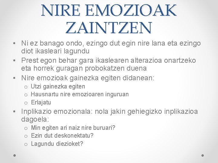 NIRE EMOZIOAK ZAINTZEN • Ni ez banago ondo, ezingo dut egin nire lana eta