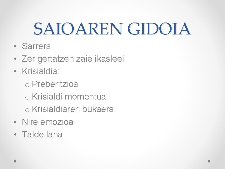 SAIOAREN GIDOIA • Sarrera • Zer gertatzen zaie ikasleei • Krisialdia: o Prebentzioa o