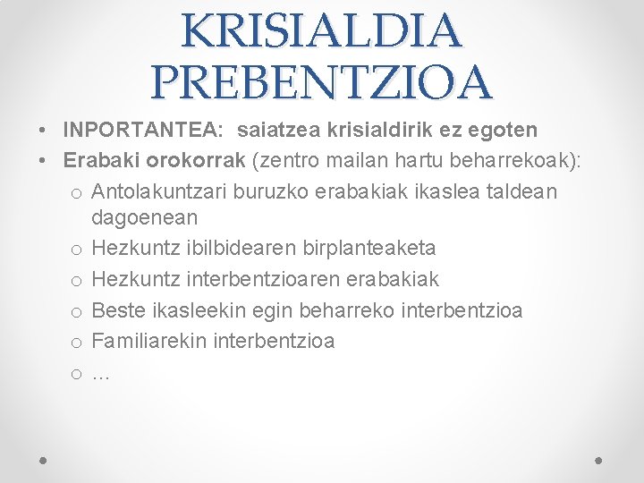 KRISIALDIA PREBENTZIOA • INPORTANTEA: saiatzea krisialdirik ez egoten • Erabaki orokorrak (zentro mailan hartu KRISIALDIA PREBENTZIOA • INPORTANTEA: saiatzea krisialdirik ez egoten • Erabaki orokorrak (zentro mailan hartu