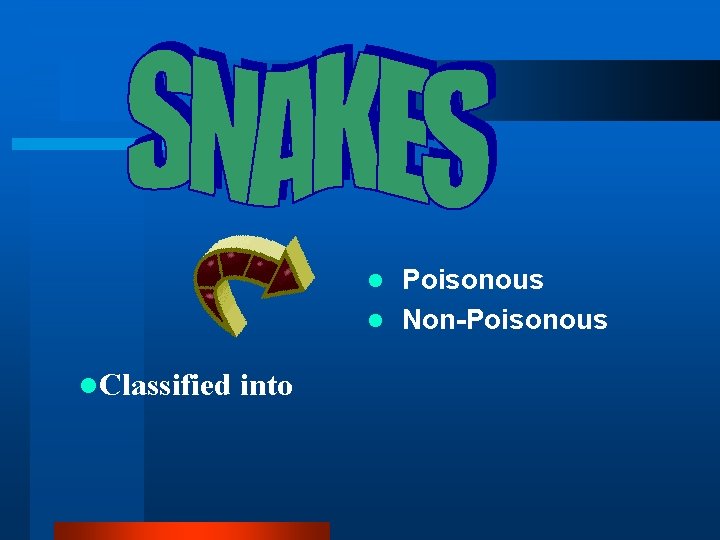 Poisonous l Non-Poisonous l l. Classified into Poisonous l Non-Poisonous l l. Classified into