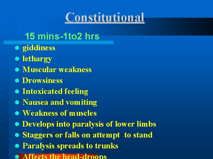 Constitutional 15 mins-1 to 2 hrs l l l l l giddiness lethargy Muscular Constitutional 15 mins-1 to 2 hrs l l l l l giddiness lethargy Muscular
