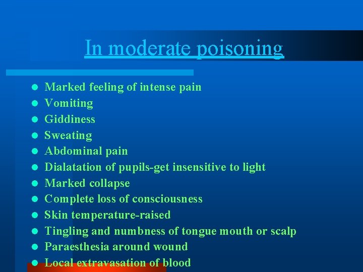In moderate poisoning l l l Marked feeling of intense pain Vomiting Giddiness Sweating In moderate poisoning l l l Marked feeling of intense pain Vomiting Giddiness Sweating