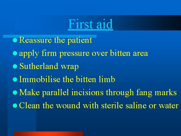 First aid l Reassure the patient l apply firm pressure over bitten area l First aid l Reassure the patient l apply firm pressure over bitten area l