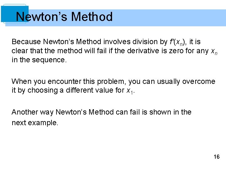 Newton’s Method Because Newton’s Method involves division by f′(xn), it is clear that the