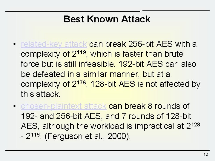 Best Known Attack • related-key attack can break 256 -bit AES with a complexity