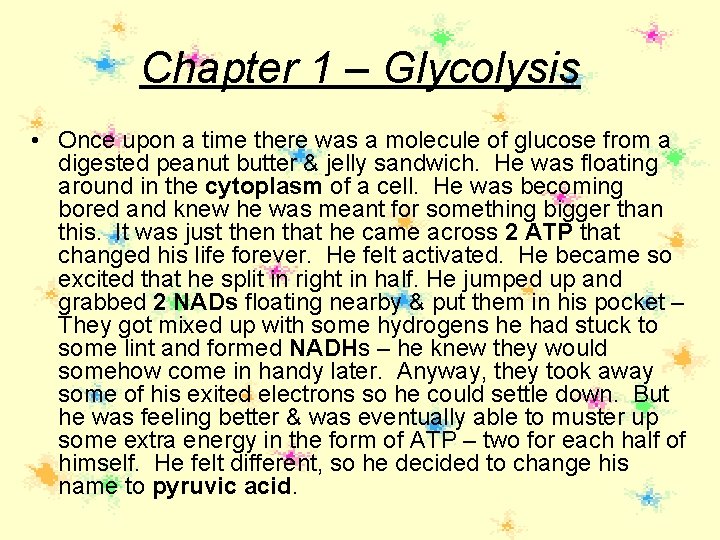 Chapter 1 – Glycolysis • Once upon a time there was a molecule of Chapter 1 – Glycolysis • Once upon a time there was a molecule of