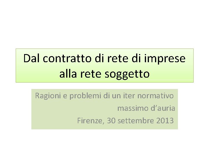 Dal contratto di rete di imprese alla rete soggetto Ragioni e problemi di un