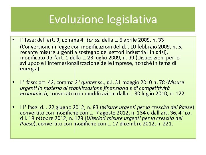 Evoluzione legislativa • I° fase: dall’art. 3, comma 4° ter ss. della L. 9