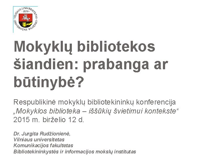 Mokyklų bibliotekos šiandien: prabanga ar būtinybė? Respublikinė mokyklų bibliotekininkų konferencija „Mokyklos biblioteka – iššūkių