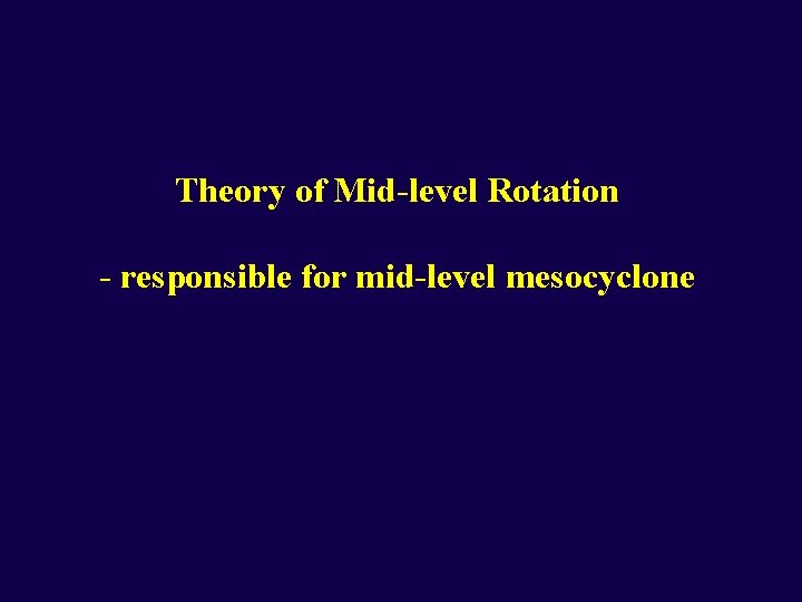 Theory of Mid-level Rotation - responsible for mid-level mesocyclone 