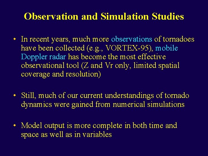 Observation and Simulation Studies • In recent years, much more observations of tornadoes have