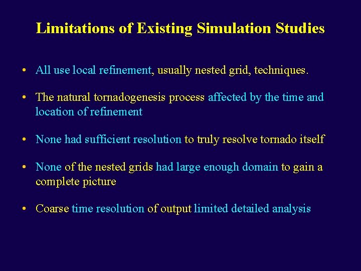 Limitations of Existing Simulation Studies • All use local refinement, usually nested grid, techniques.