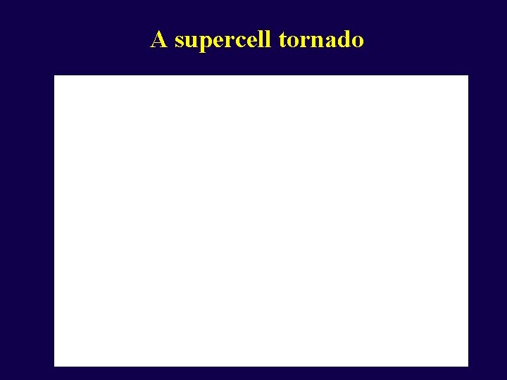 A supercell tornado 