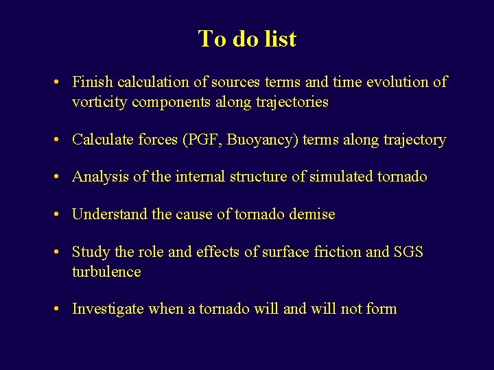 To do list • Finish calculation of sources terms and time evolution of vorticity