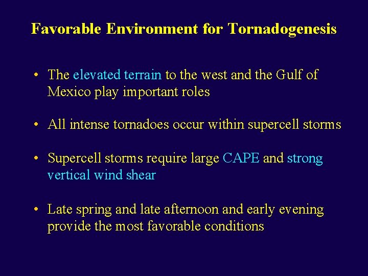 Favorable Environment for Tornadogenesis • The elevated terrain to the west and the Gulf