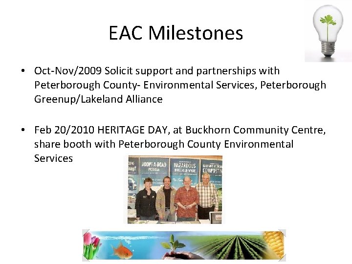 EAC Milestones • Oct-Nov/2009 Solicit support and partnerships with Peterborough County- Environmental Services, Peterborough