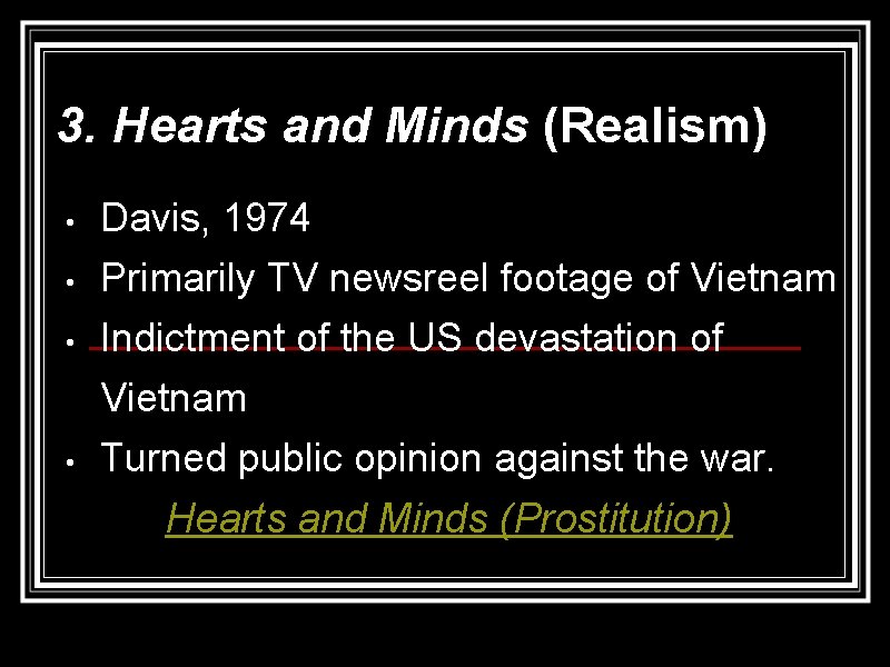 3. Hearts and Minds (Realism) • Davis, 1974 • • Primarily TV newsreel footage