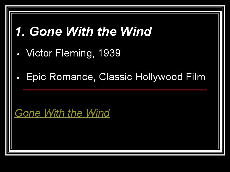 1. Gone With the Wind • Victor Fleming, 1939 • Epic Romance, Classic Hollywood