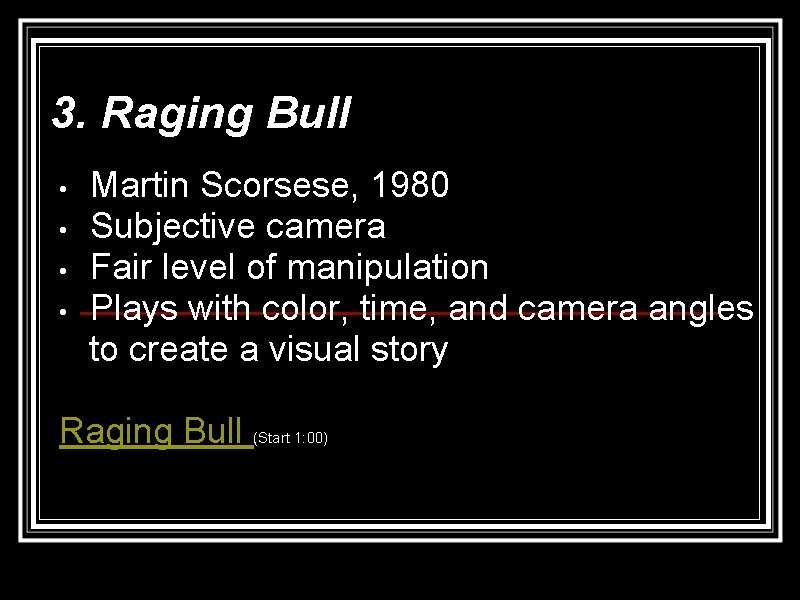 3. Raging Bull Martin Scorsese, 1980 • Subjective camera • Fair level of manipulation