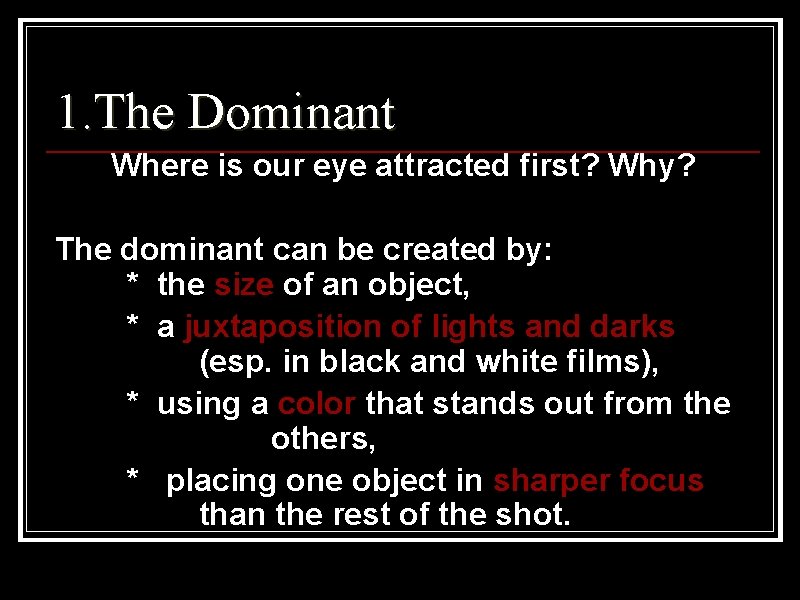 1. The Dominant Where is our eye attracted first? Why? The dominant can be
