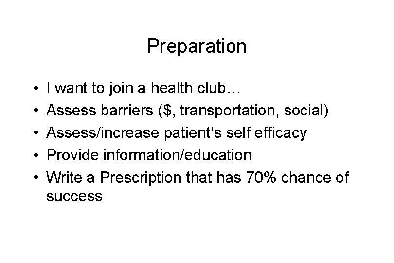 Preparation • • • I want to join a health club… Assess barriers ($,