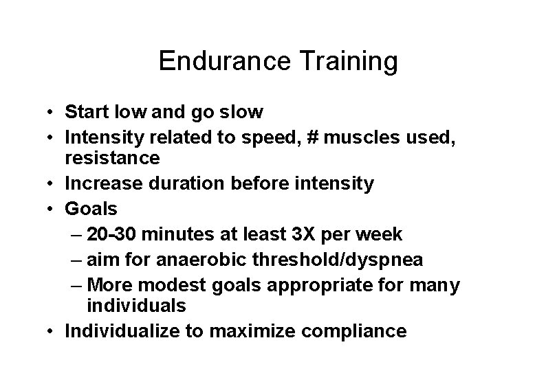 Endurance Training • Start low and go slow • Intensity related to speed, #