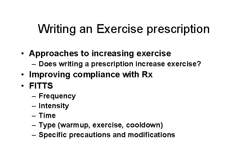 Writing an Exercise prescription • Approaches to increasing exercise – Does writing a prescription