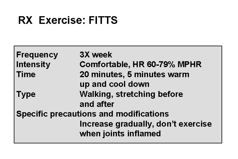 RX Exercise: FITTS Frequency Intensity Time 3 X week Comfortable, HR 60 -79% MPHR