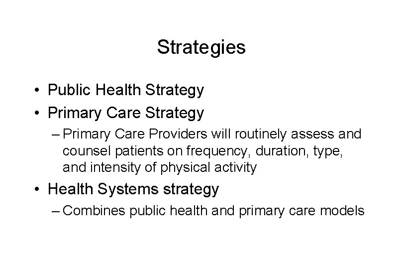 Strategies • Public Health Strategy • Primary Care Strategy – Primary Care Providers will