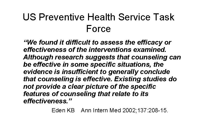 US Preventive Health Service Task Force “We found it difficult to assess the efficacy