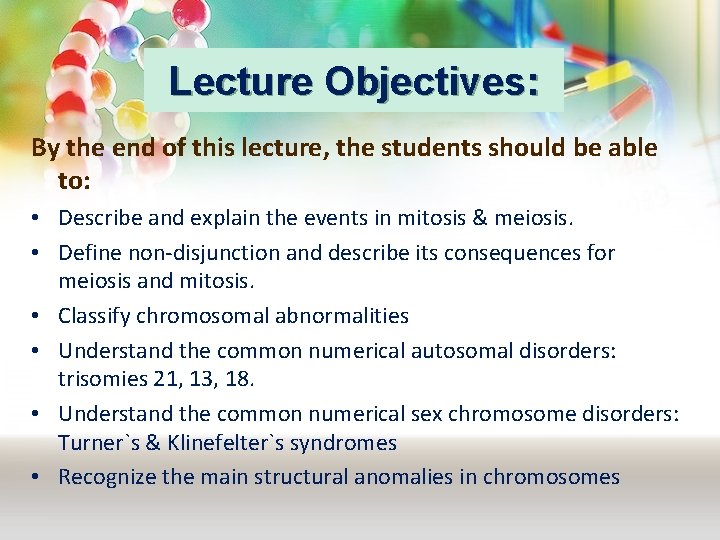 Lecture Objectives: By the end of this lecture, the students should be able to: