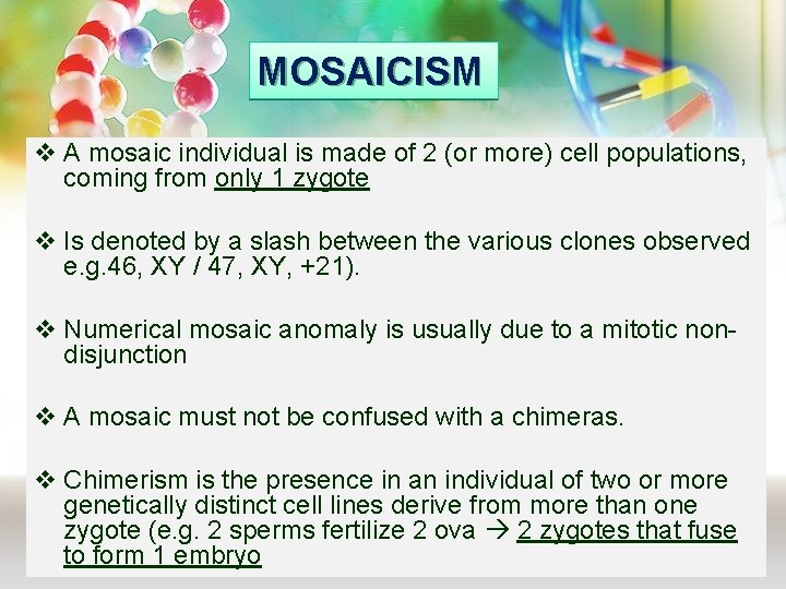 MOSAICISM v A mosaic individual is made of 2 (or more) cell populations, coming