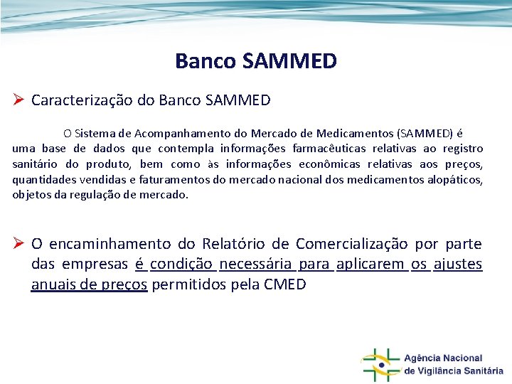 Banco SAMMED Ø Caracterização do Banco SAMMED O Sistema de Acompanhamento do Mercado de
