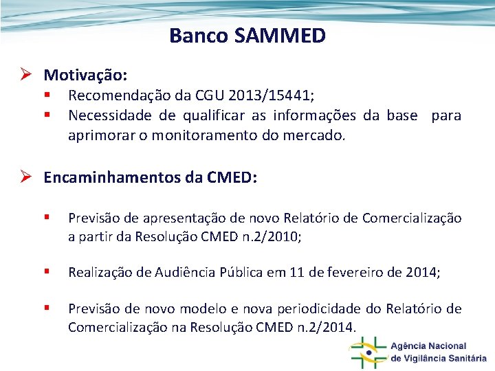 Banco SAMMED Ø Motivação: § § Recomendação da CGU 2013/15441; Necessidade de qualificar as
