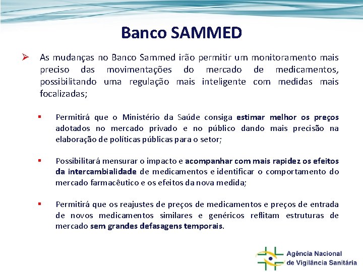 Banco SAMMED Ø As mudanças no Banco Sammed irão permitir um monitoramento mais preciso