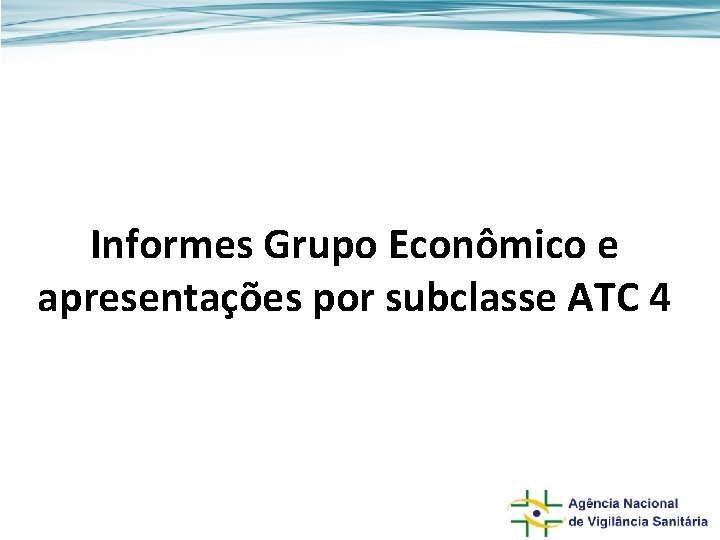 Informes Grupo Econômico e apresentações por subclasse ATC 4 