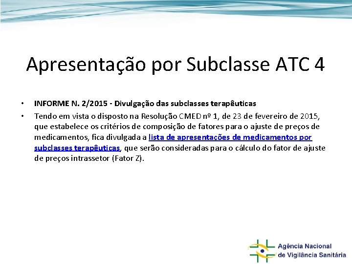 Apresentação por Subclasse ATC 4 • • INFORME N. 2/2015 - Divulgação das subclasses