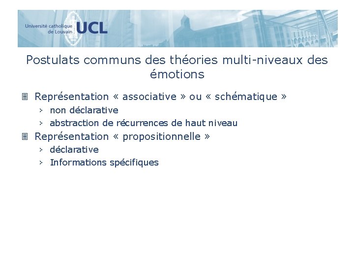 Postulats communs des théories multi-niveaux des émotions 3 Représentation « associative » ou «