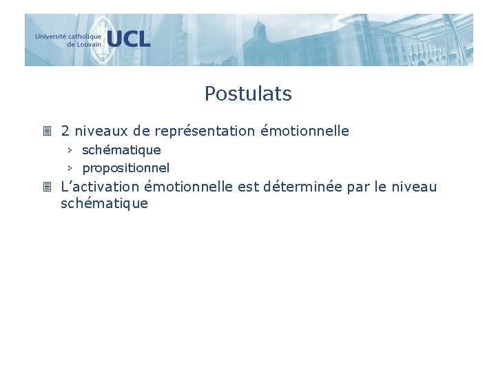 Postulats 3 2 niveaux de représentation émotionnelle › schématique › propositionnel 3 L’activation émotionnelle