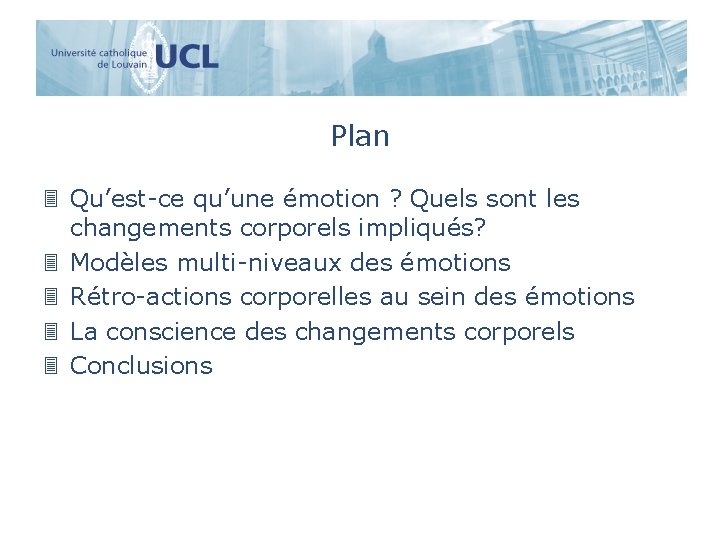 Plan 3 Qu’est-ce qu’une émotion ? Quels sont les changements corporels impliqués? 3 Modèles