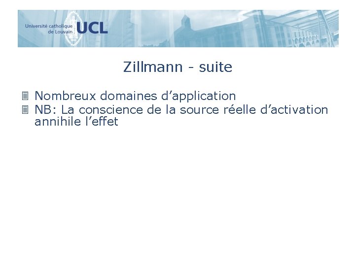 Zillmann - suite 3 Nombreux domaines d’application 3 NB: La conscience de la source