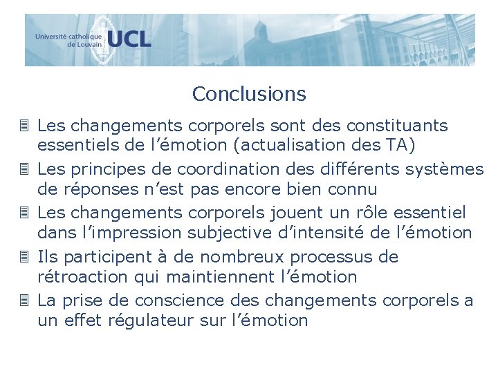 Conclusions 3 Les changements corporels sont des constituants essentiels de l’émotion (actualisation des TA)